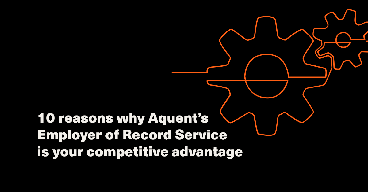 Hero banner on black background with orange gear outlines and bold white title: “10 reasons why Aquent’s Employer of Record Service is your competitive advantage.”