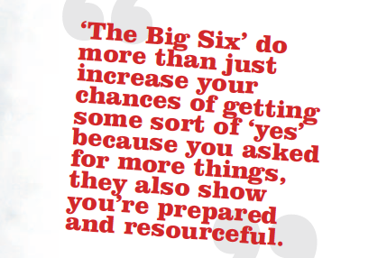 Red bold quote: 'The Big Six' do more than just increase your chances of getting some sort of 'yes' because you asked for more things, they also show you're prepared and resourceful.